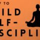 How to Build Self-Discipline