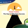 Power Habits - The Key to Effortless Success