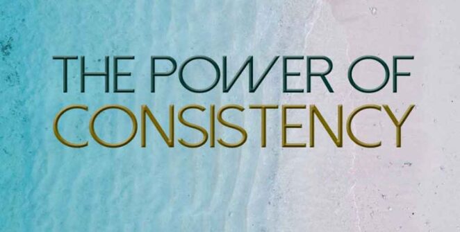 The Power of Consistency