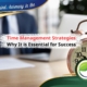 Why Time Management Strategies Are Essential for Success