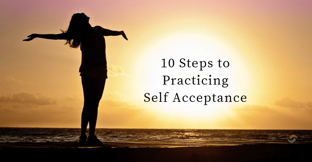 10 Steps to Practicing Self-Acceptance